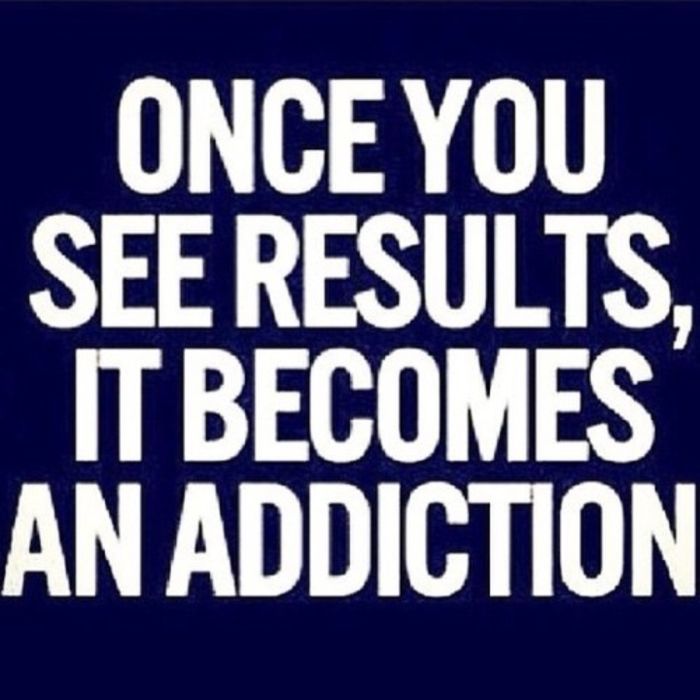 once-you-see-results-it-becomes-an-addiction