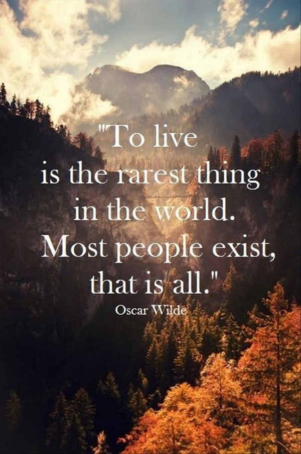 to-live-is-the-rarest-thing-in-the-world