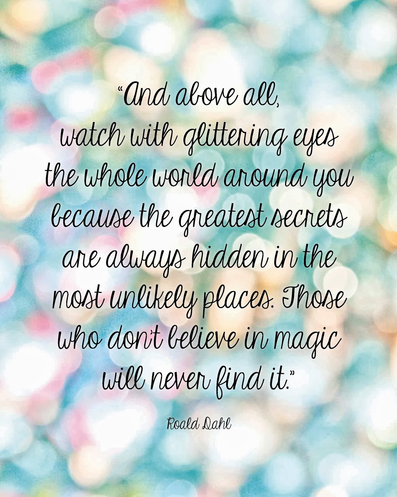 and-above-all-watch-with-glittering-eyes-the-whole-world-around-you-because