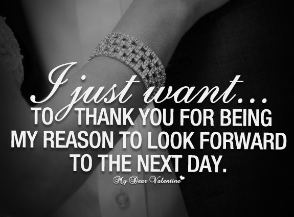 i-just-want-to-thank-you-for-being-my-reason-to-look-forward-to-the-next-day