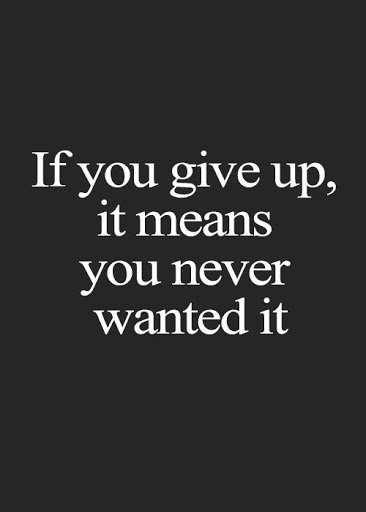 if-you-gave-up-that-means-you-never-wanted-it