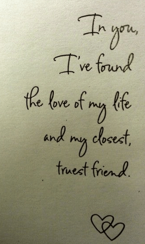 in-you-ive-found-the-love-of-my-life-and-my-closest-truest-friend