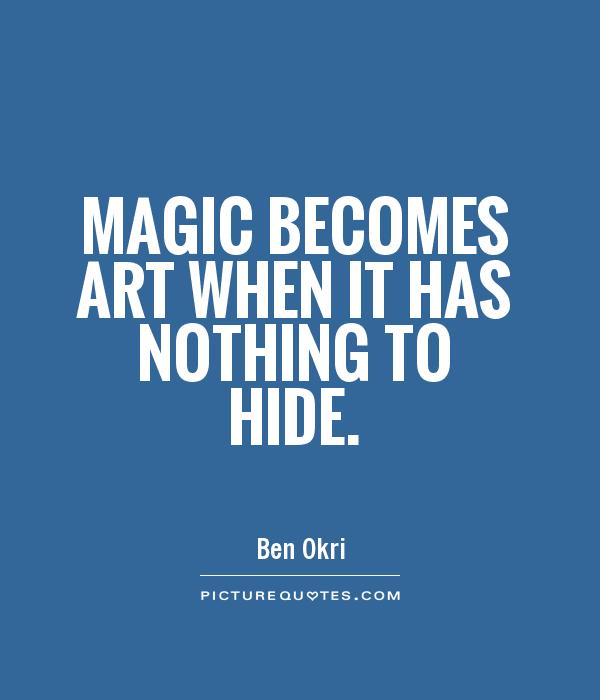 magic-becomes-art-when-it-has-nothing-to-hide
