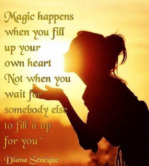 magic-happens-when-you-fill-up-your-own-heart-not-when-you-wait