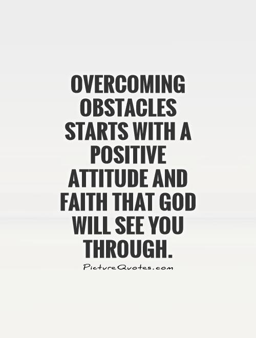 Overcoming obstacles starts with a positive attitude
