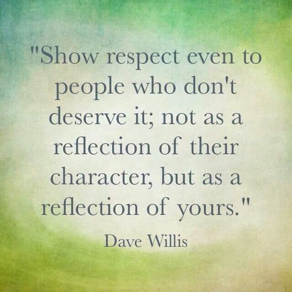 Show respect even to people