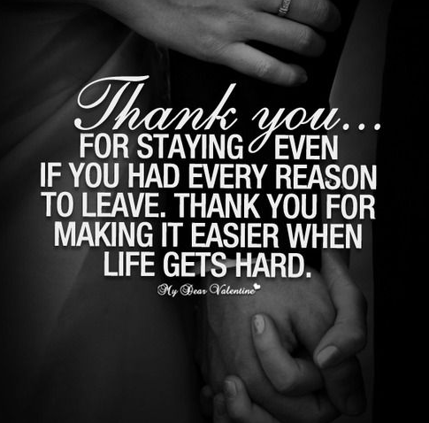 thank-you-for-staying-even-if-you-had-every-reason-to-leave-thank-you-for-making-it-easier-when-life-gets-hard