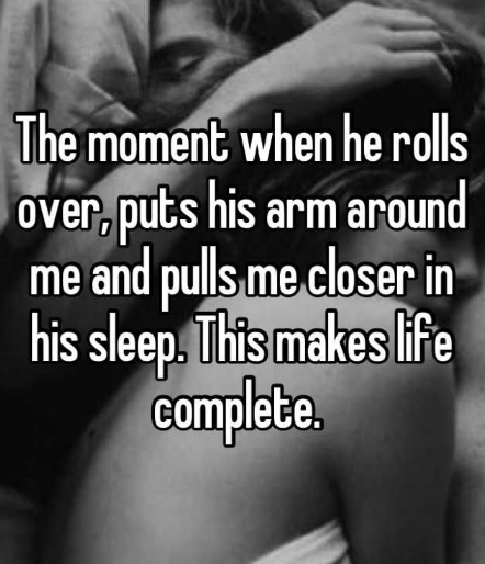 the-moment-when-he-rolls-over-puts-his-arms-around-me-and-pulls-me-closer-in-his-sleep-this-makes-life-complete