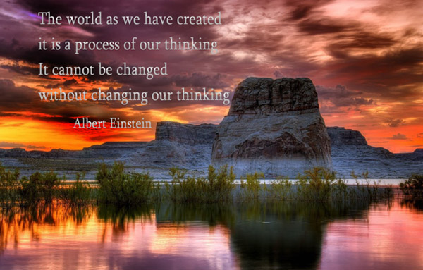 The world as we have created it is a process of our thinking