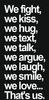 we-fight-kiss-hug-text-talk-argue-laugh-smile-and-love-thats-us