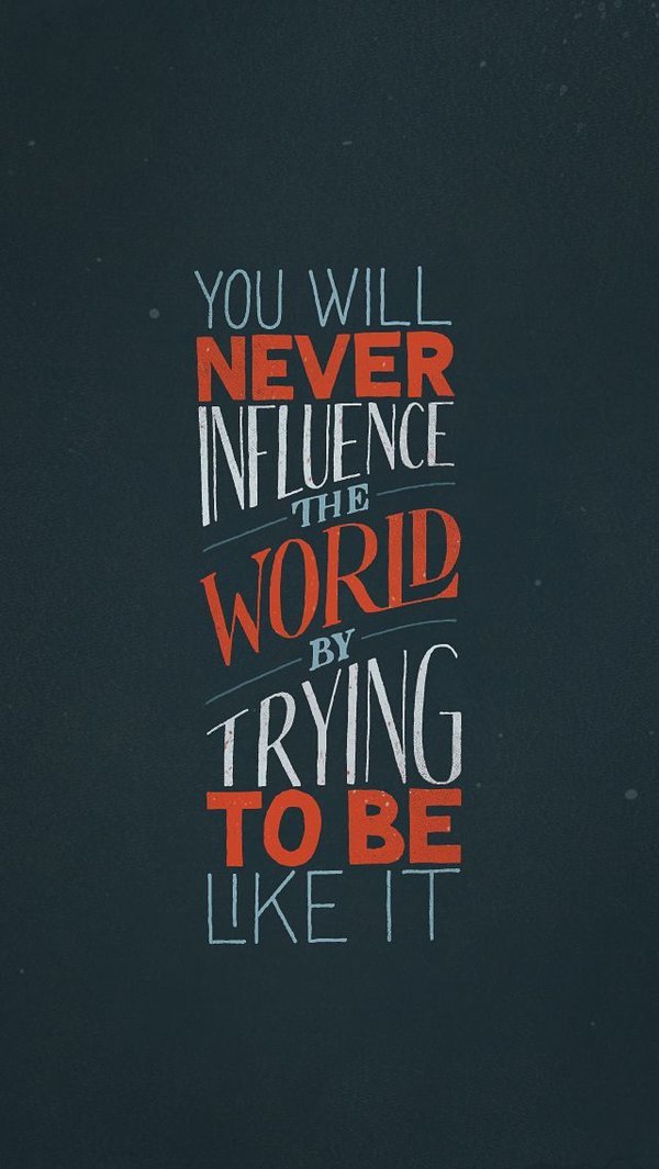 You will never influence