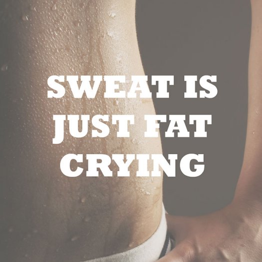 sweat is just fat