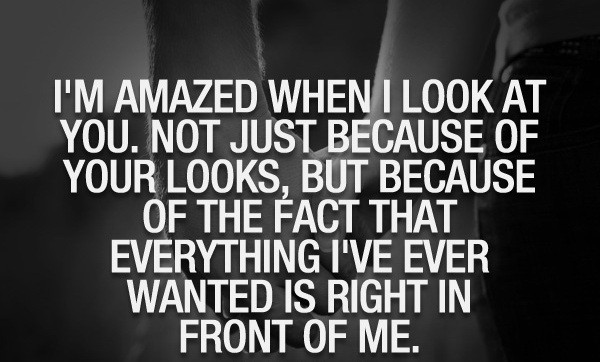 I’m amazed when I look at you.