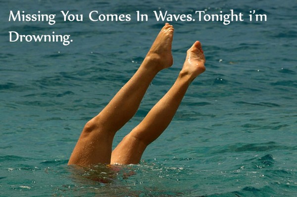Missing you comes in waves