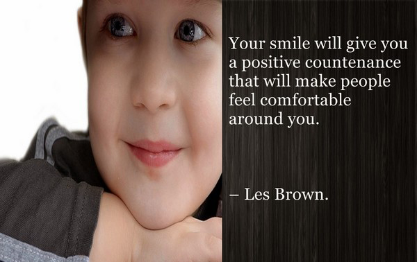 Your smile will give you a positive