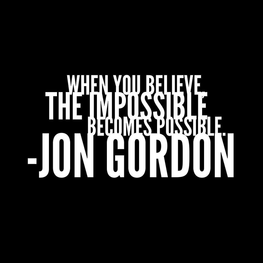 When you believe, the impossible becomes possible. -Jon Gordon