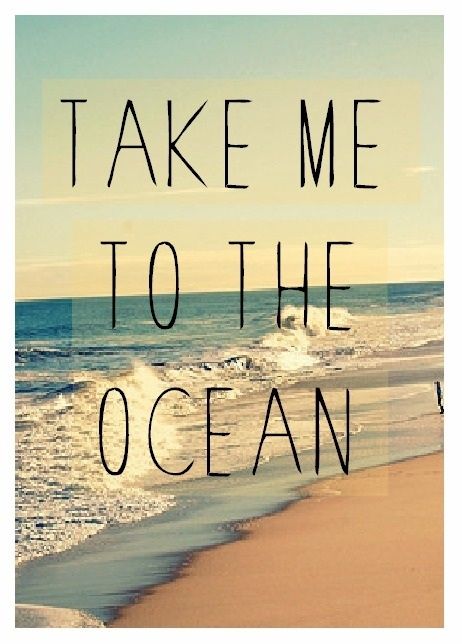 Take me to the ocean