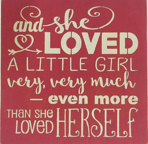And she loved a little girl very, very much – even more than she loved herself.