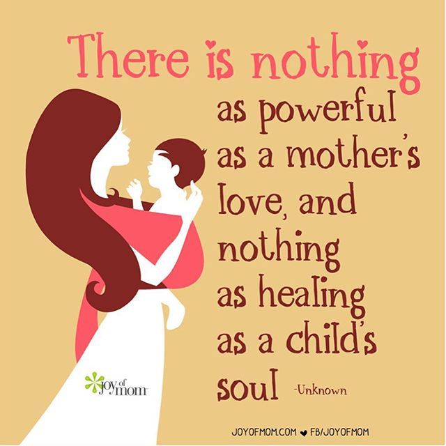 There is nothing as powerful as mother’s love, and nothing as healing as a child’s soul.