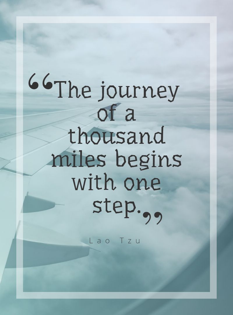 The journey of a thousand miles begins with one step.