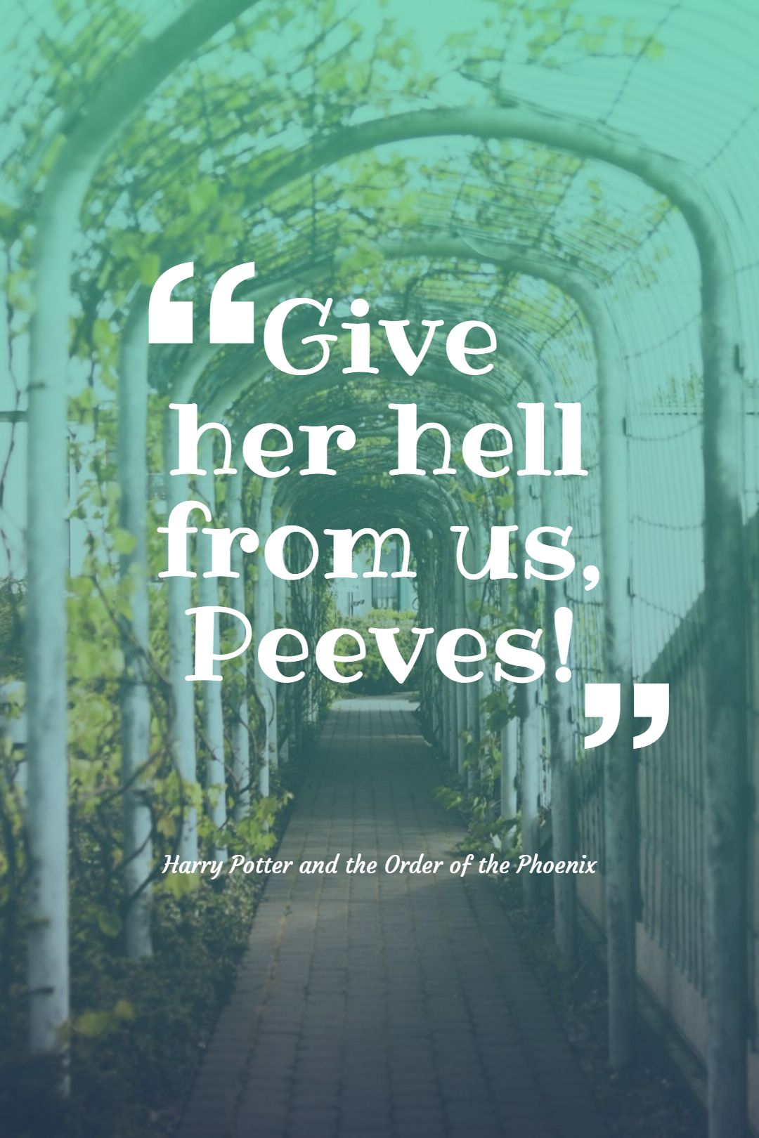Give her hell from us Peeves