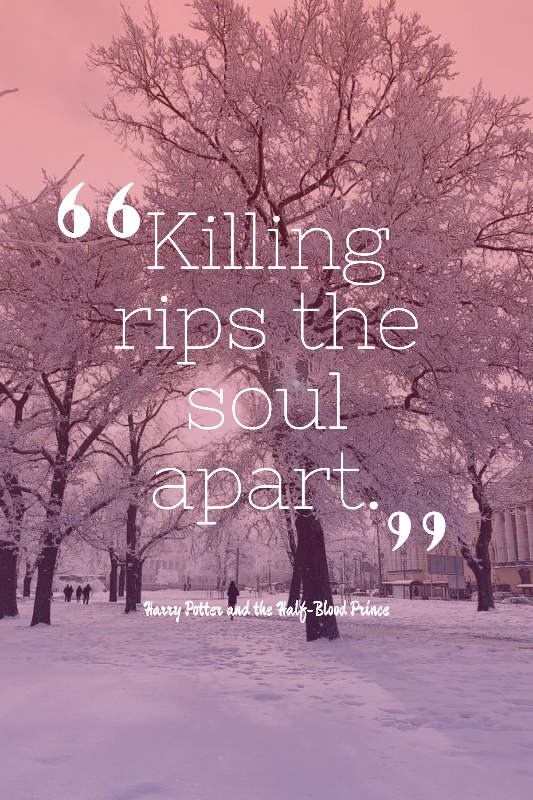 Killing rips the soul apart.