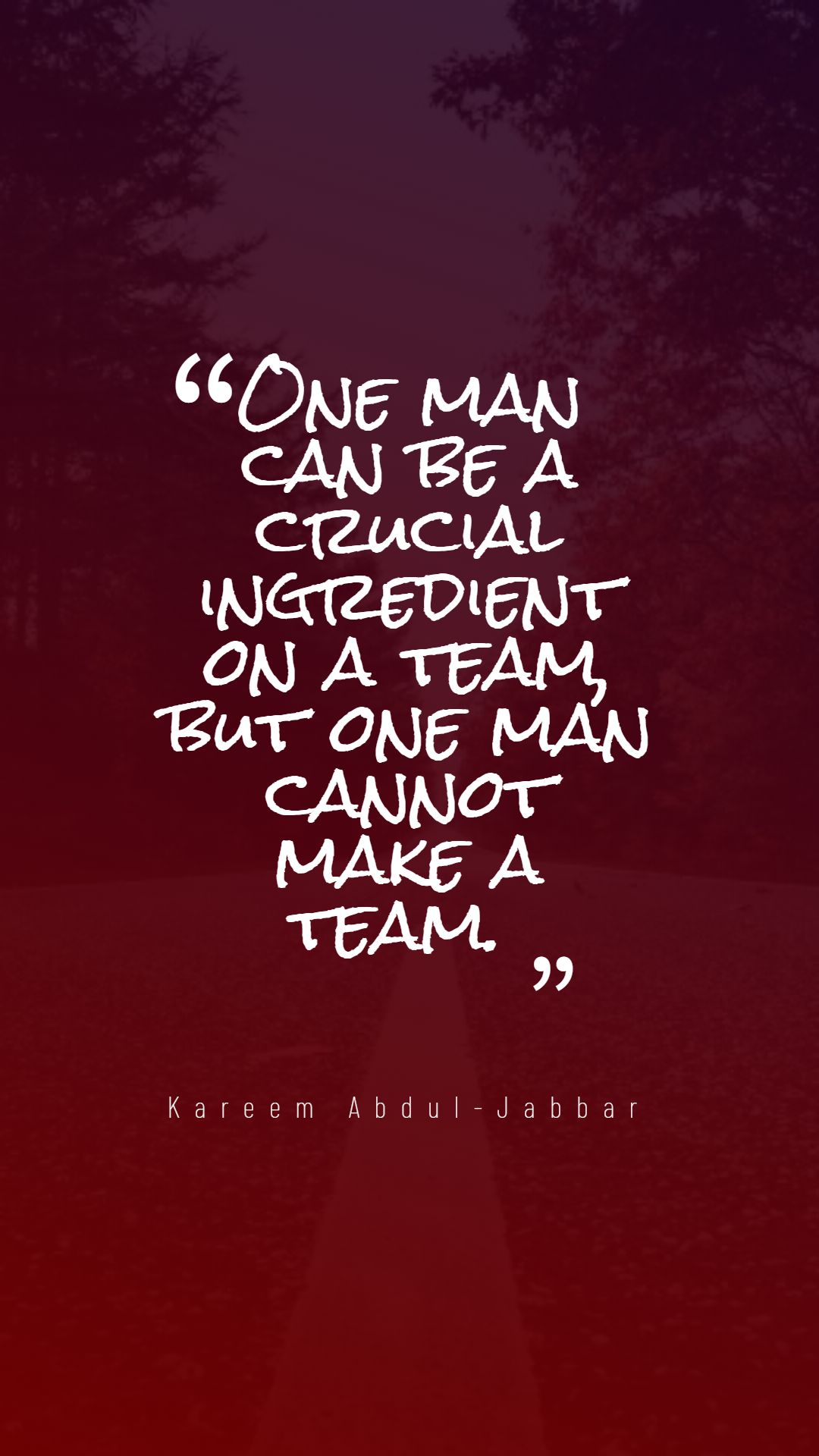 One man can be a crucial ingredient on a team but one man cannot make a team.