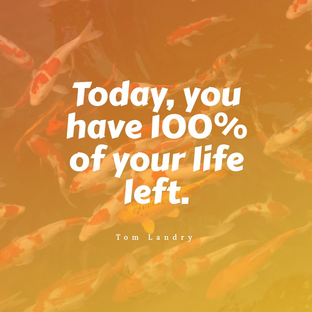 Today you have 100 of your life left.