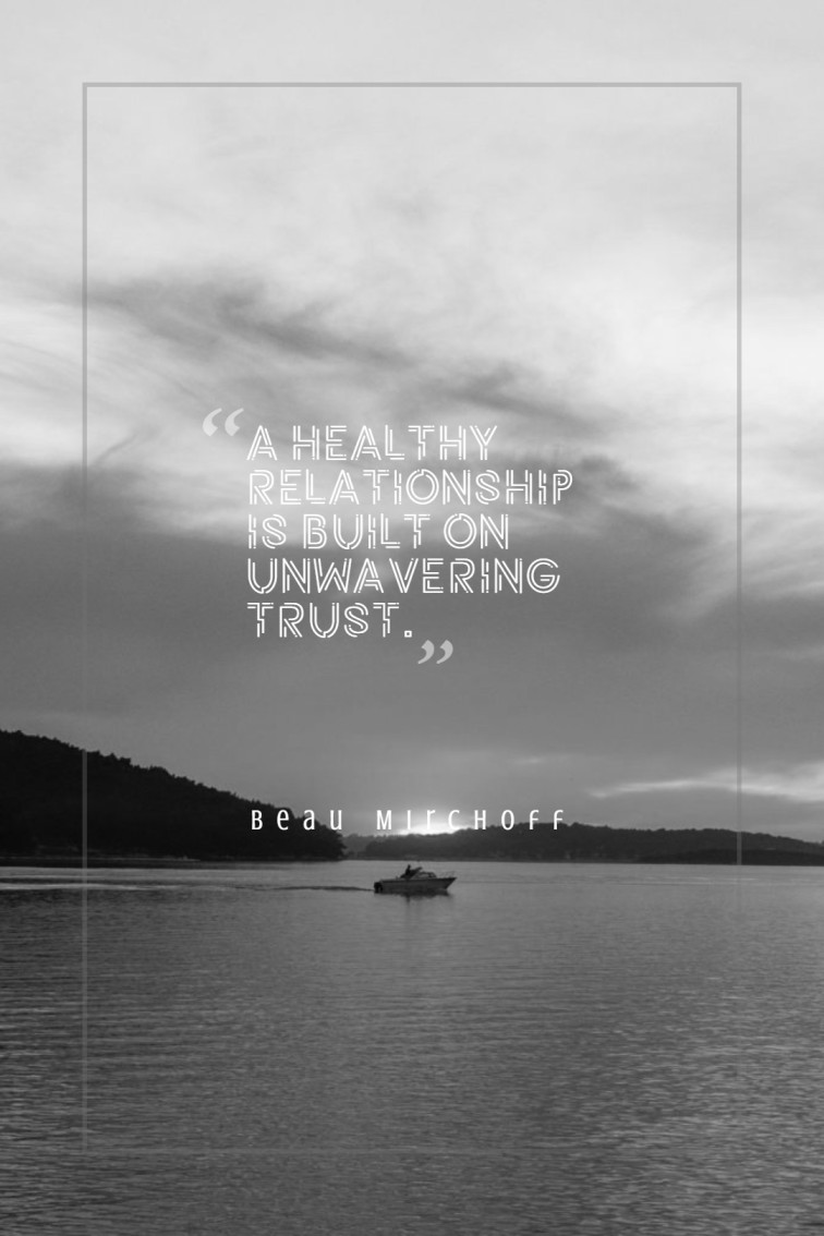A healthy relationship is built on unwavering trust. Beau Mirchoff