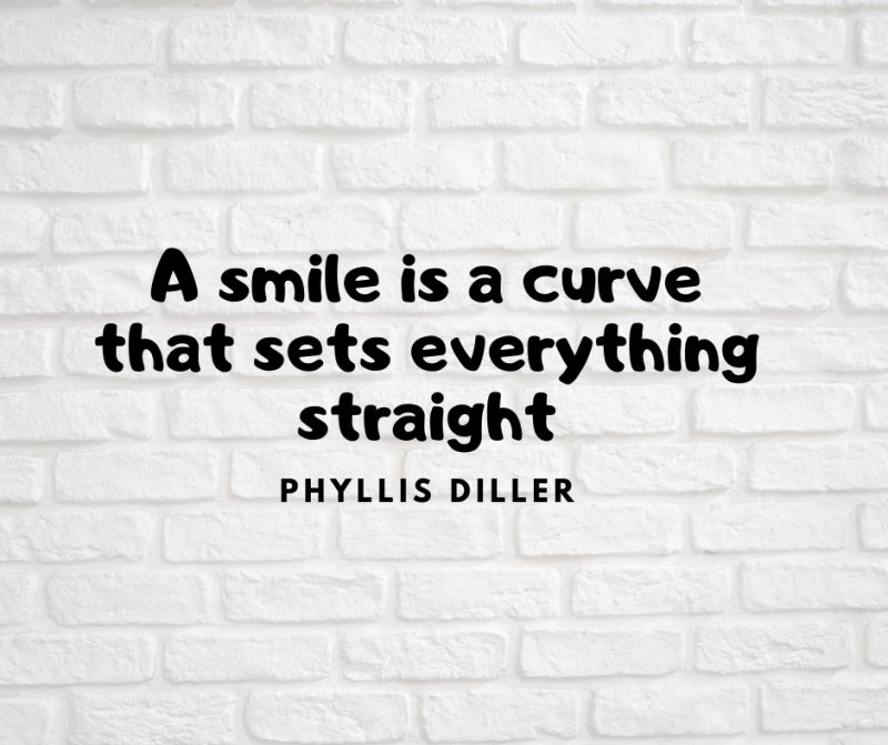 A smile is a curve that sets everything straight - Phyllis Diller