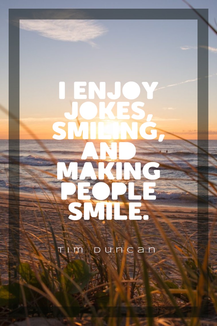 I enjoy jokes smiling and making people smile.