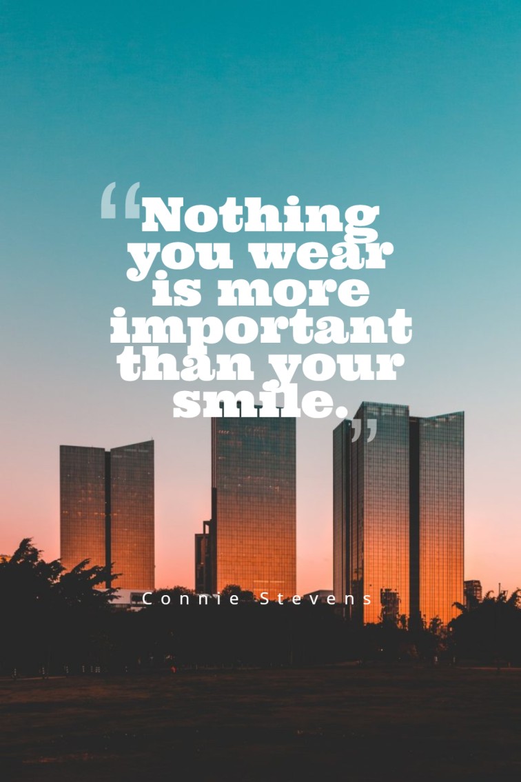 Nothing you wear is more important than your smile.