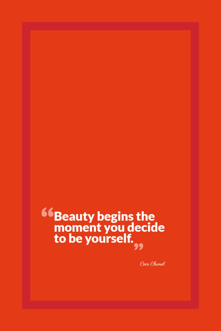 Beauty begins the moment you decide to be yourself. — Coco Chanel
