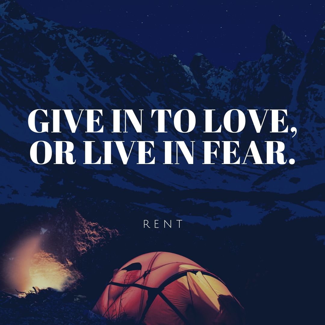 Give in to love or live in fear.
