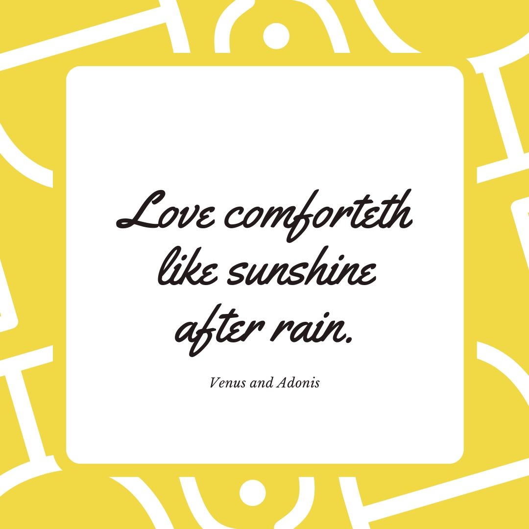 Love comforteth like sunshine after rain.