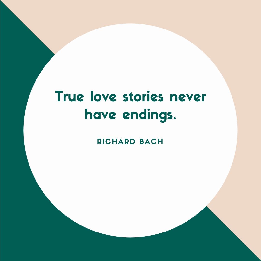 True love stories never have endings.