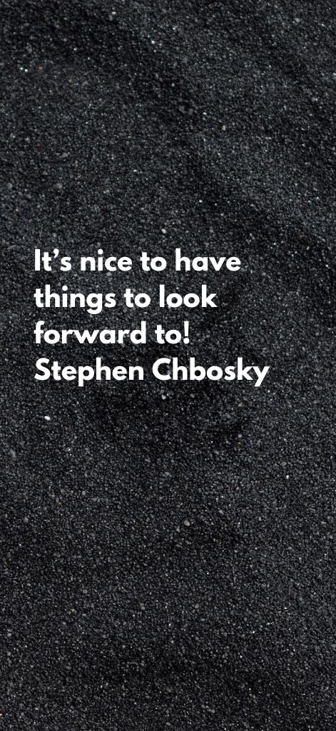 It’s nice to have things to look forward to! Stephen Chbosky