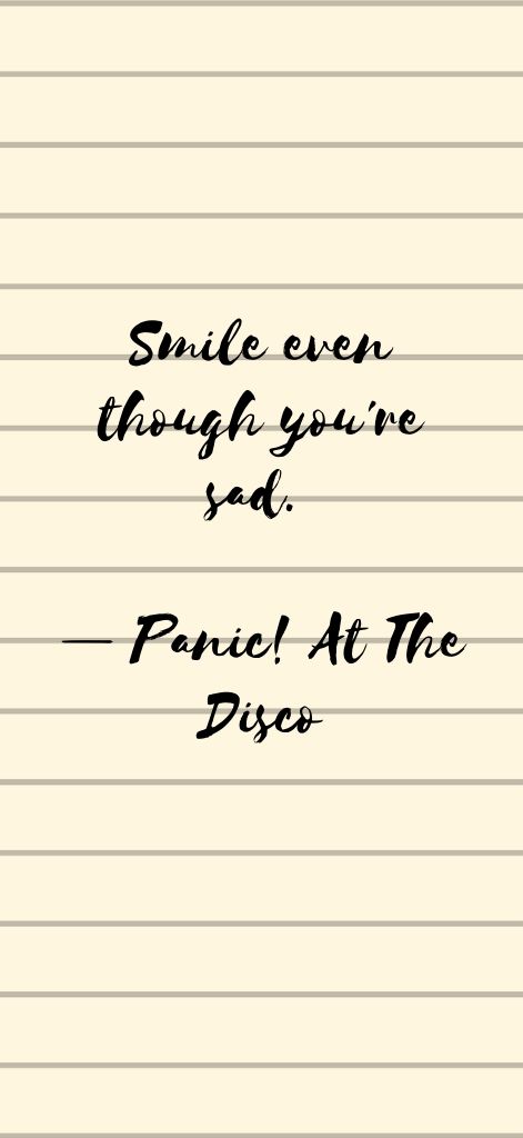 Smile even though you're sad. — Panic! At The Disco