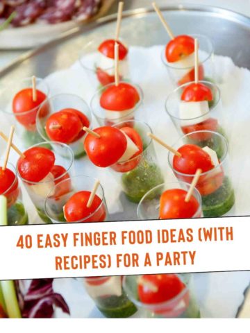 40 Easy Finger Food Ideas with Recipes for a Party