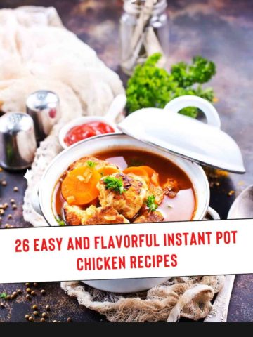 26 Easy and Flavorful Instant Pot Chicken Recipes