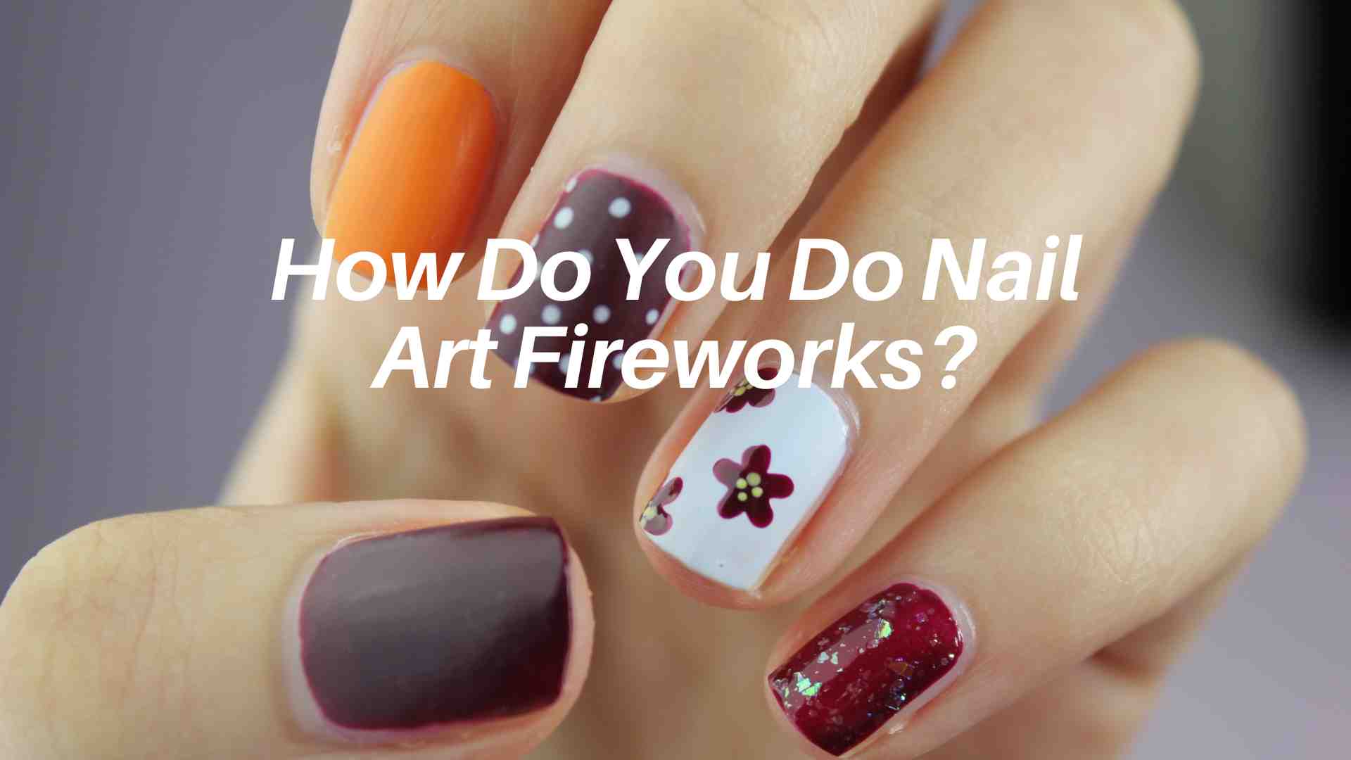 How Do You Do Nail Art Fireworks
