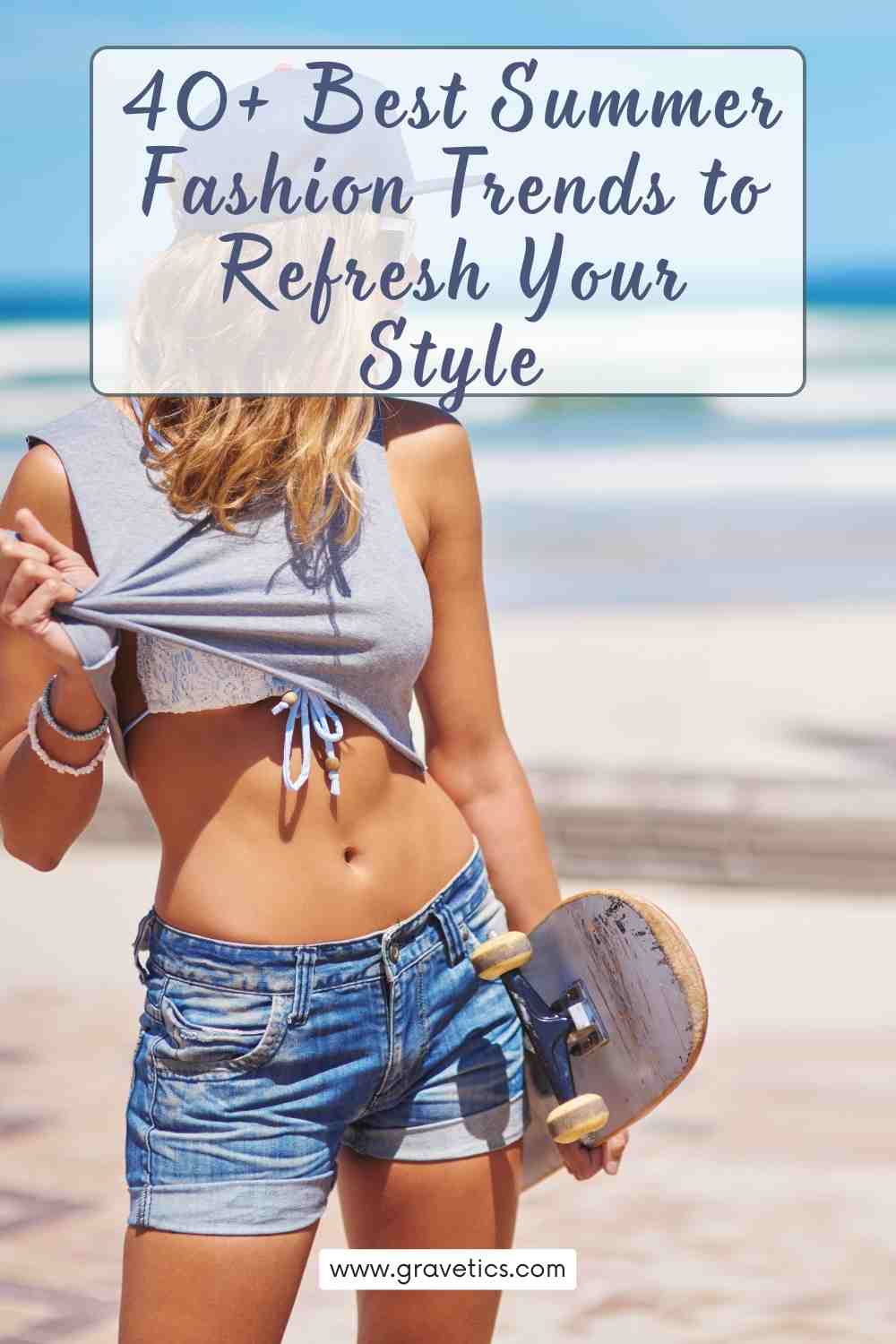 40+ Best Summer Fashion Trends to Refresh Your Style