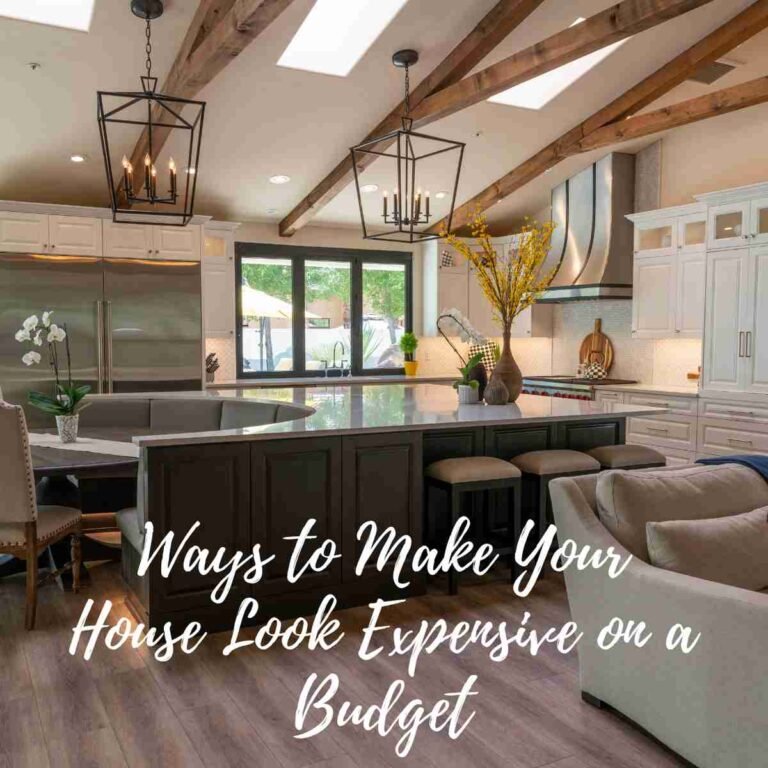 Ways To Make Your House Look Expensive On A Budget