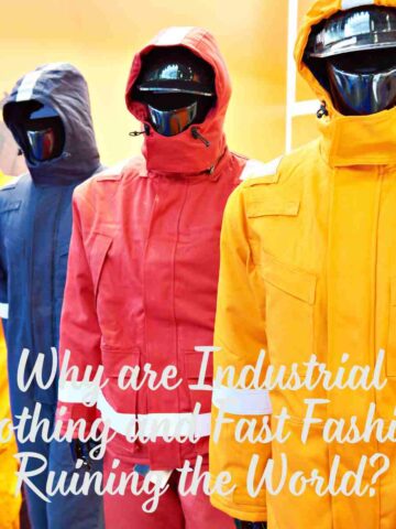 Why are Industrial Clothing and Fast Fashion Ruining the World