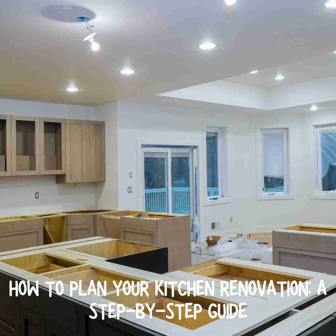 How To Plan Your Kitchen Renovation